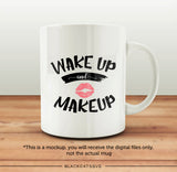 Wake up and makeup SVG file Cutting File Clipart in Svg, Eps, Dxf, Png for Cricut & Silhouette svg - BlackCatsSVG