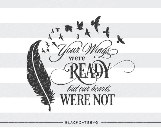 Your wings were ready but our hearts were not -  SVG file Cutting File Clipart in Svg, Eps, Dxf, Png for Cricut & Silhouette - BlackCatsSVG