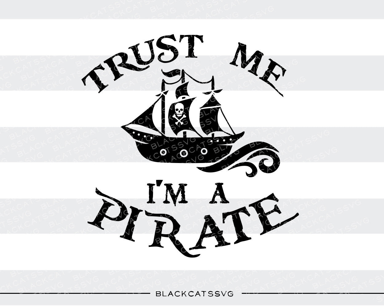 Trust me I'm a pirate SVG file Cutting File Clipart in Svg, Eps, Dxf, Png for Cricut & Silhouette pirate ship  svg - BlackCatsSVG