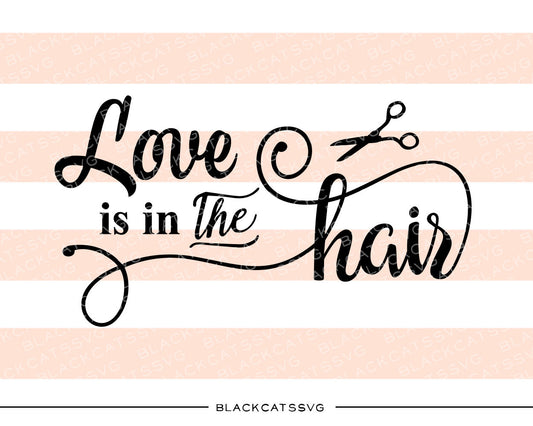 Love is in the hair SVG file Cutting File Clipart in Svg, Eps, Dxf, Png for Cricut & Silhouette - BlackCatsSVG