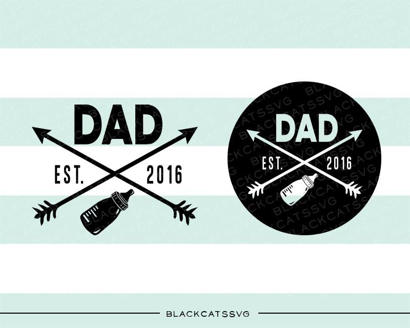 Dad est 2016 SVG file Cutting File Clipart in Svg, Eps, Dxf, Png for Cricut & Silhouette Dad announcement new baby svg - BlackCatsSVG