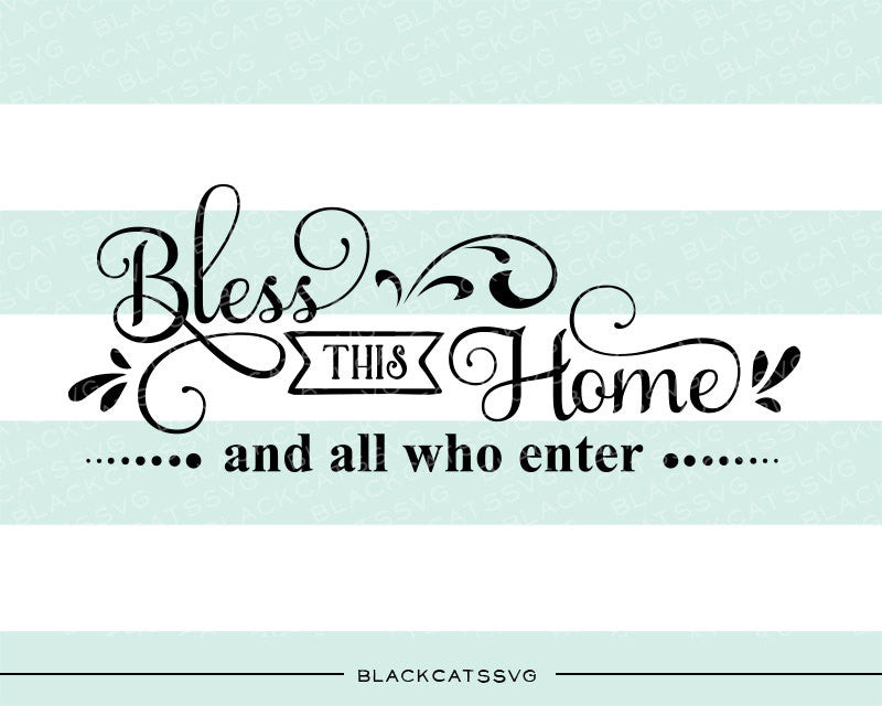 Bless this home and all who enter SVG file Cutting File Clipart in Svg, Eps, Dxf, Png for Cricut & Silhouette - BlackCatsSVG