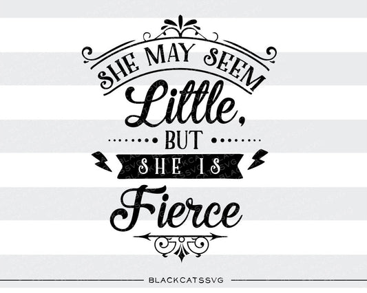 She may seem little but She Is Fierce  SVG file Cutting File Clipart in Svg, Eps, Dxf, Png for Cricut & Silhouette - BlackCatsSVG