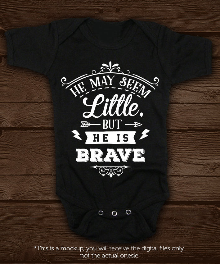 He may seem little but he is brave  SVG file Cutting File Clipart in Svg, Eps, Dxf, Png for Cricut & Silhouette - BlackCatsSVG