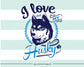 I love my husky -  SVG file Cutting File Clipart in Svg, Eps, Dxf, Png for Cricut & Silhouette - BlackCatsSVG