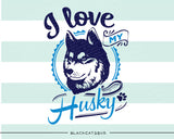 I love my husky -  SVG file Cutting File Clipart in Svg, Eps, Dxf, Png for Cricut & Silhouette - BlackCatsSVG
