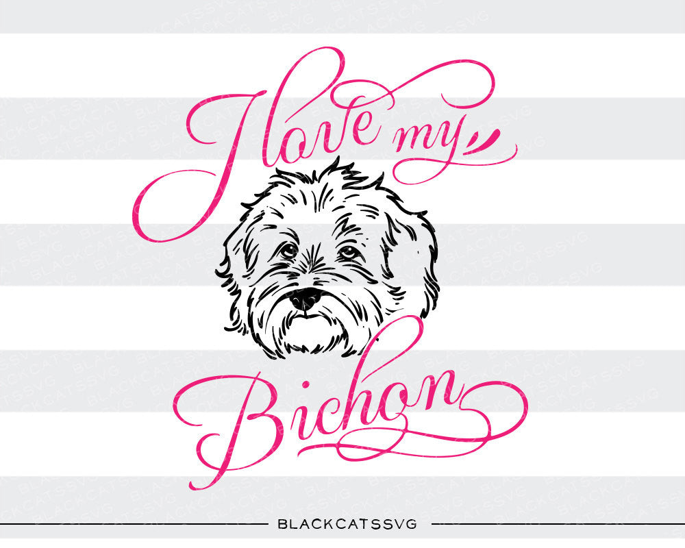 I love my Bichon -  SVG file Cutting File Clipart in Svg, Eps, Dxf, Png for Cricut & Silhouette - BlackCatsSVG