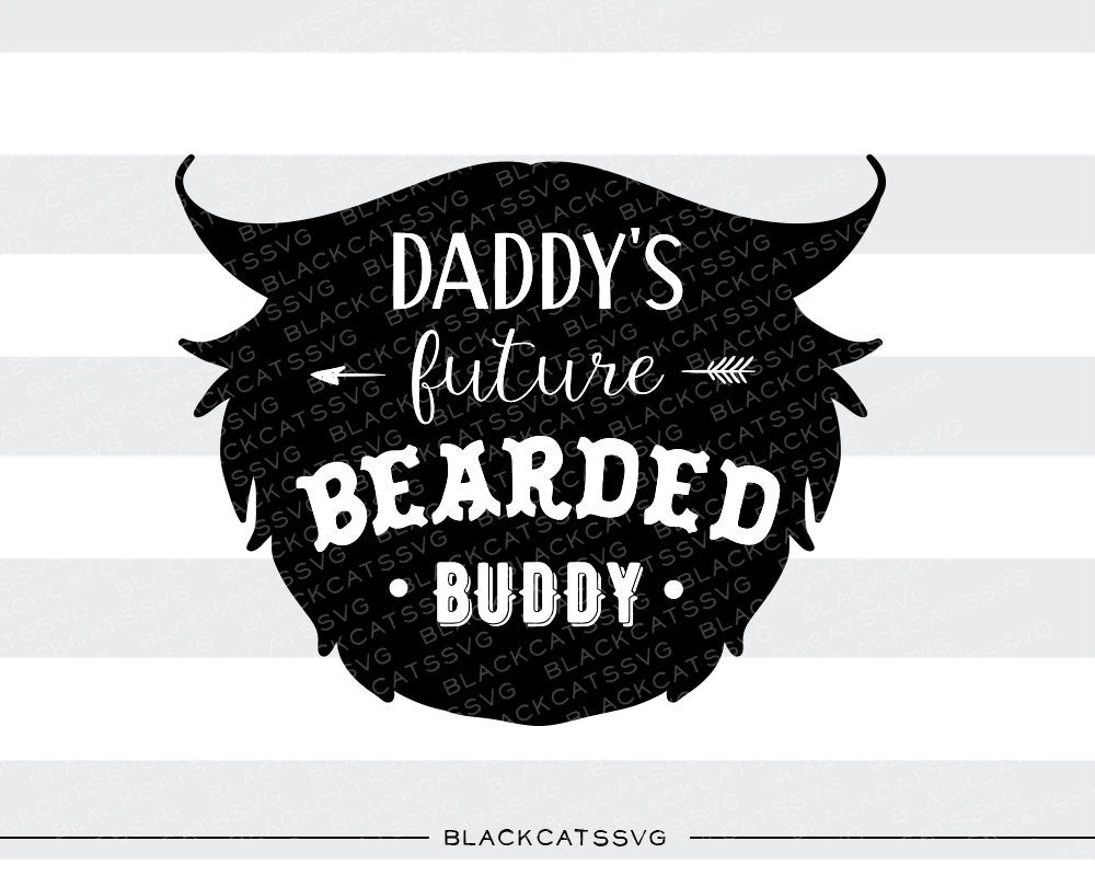 Daddy's future bearded buddy  svg  file Cutting File Clipart in Svg, Eps, Dxf, Png for Cricut & Silhouette  svg  beard SVG - BlackCatsSVG