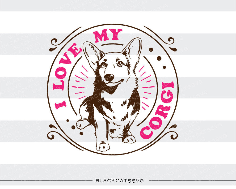 I love my corgi -  SVG file Cutting File Clipart in Svg, Eps, Dxf, Png for Cricut & Silhouette - I love my frenchie - BlackCatsSVG