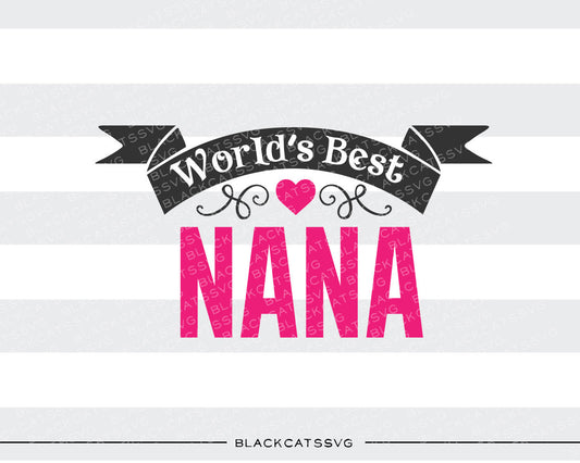 World's Best Nana SVG file Cutting File Clipart in Svg, Eps, Dxf, Png for Cricut & Silhouette - BlackCatsSVG