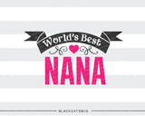 World's Best Nana SVG file Cutting File Clipart in Svg, Eps, Dxf, Png for Cricut & Silhouette - BlackCatsSVG