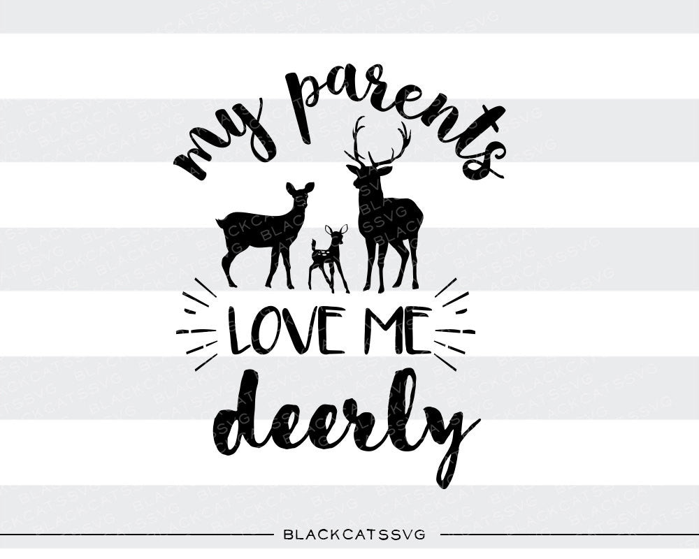 My parents love me deerly - SVG file Cutting File Clipart in Svg, Eps, Dxf, Png for Cricut & Silhouette - BlackCatsSVG