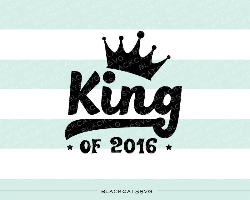King of 2016  SVG file Cutting File Clipart in Svg, Eps, Dxf, Png for Cricut & Silhouette - BlackCatsSVG
