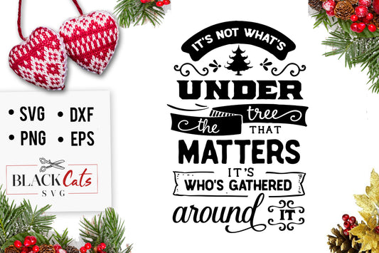 It's not what's under the tree that's important SVG