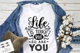 Life is tough but so are you svg