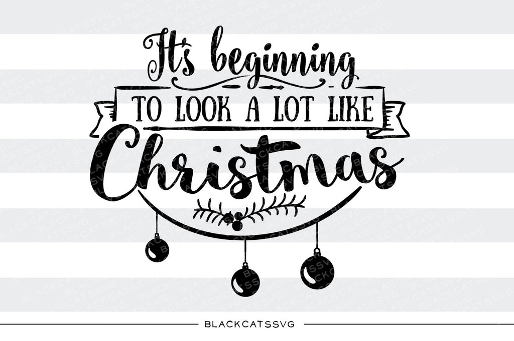 Its beginning to look a lot like Christmas - SVG cutting file - BlackCatsSVG