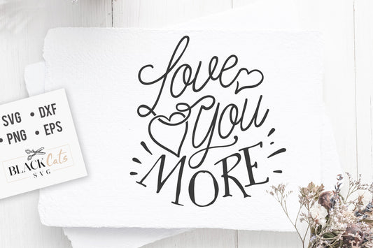 Love You More SVG File