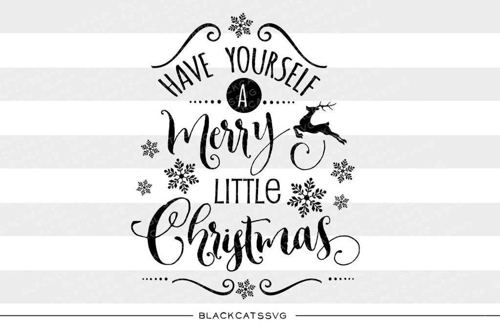 Have Yourself a Merry Little Christmas SVG Files - BlackCatsSVG