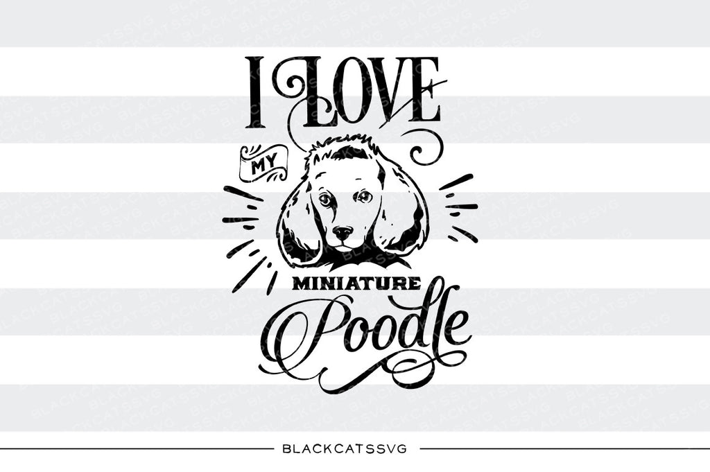 I love my poodle -  SVG file Cutting File Clipart in Svg, Eps, Dxf, Png for Cricut & Silhouette - BlackCatsSVG