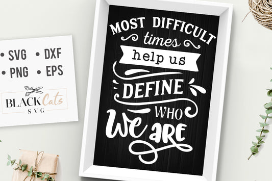 Most difficult times help us define svg