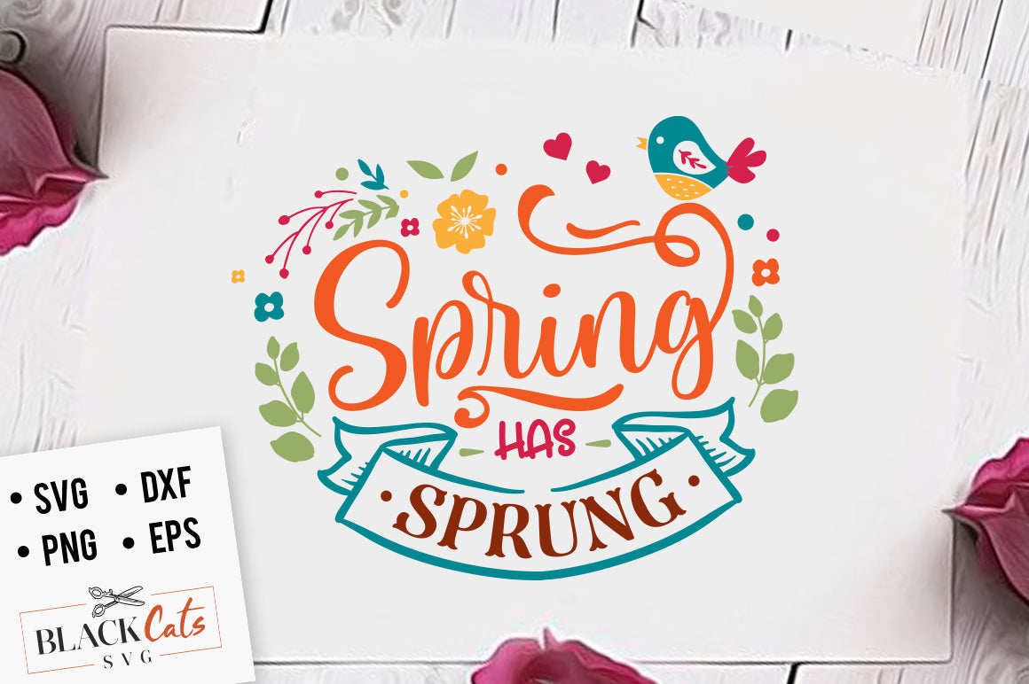Spring has sprung SVG file Cutting File Clipart in Svg, Eps, Dxf, Png for Cricut & Silhouette
