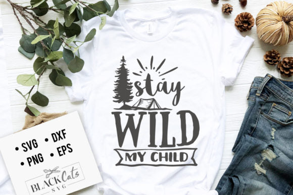 Stay Wild My Child SVG