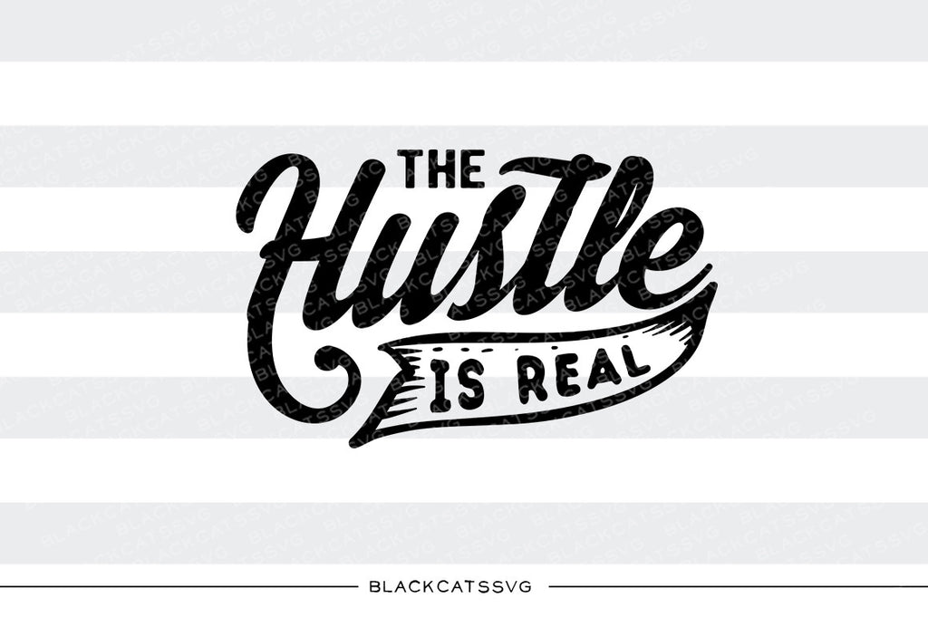 The Hustle is real SVG file Cutting File Clipart in Svg, Eps, Dxf, Png for Cricut & Silhouette
