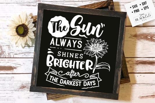 The sun always shines brighter svg