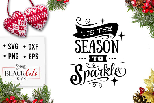 Tis the Season to Sparkle  SVG  cutting file