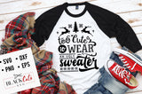 Too cute to wear an ugly sweater SVG