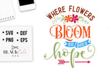 Where flowers bloom so does hope SVG